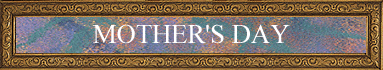 MOTHER'S DAY